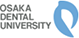 OSAKA DENTAL UNIVERSITY